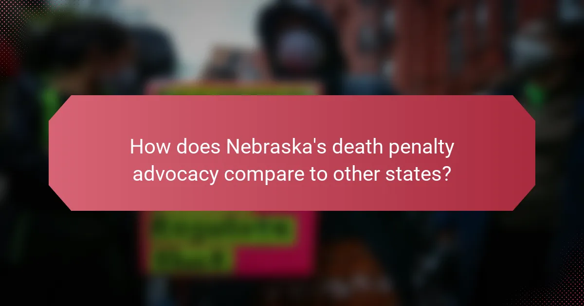 How does Nebraska's death penalty advocacy compare to other states?