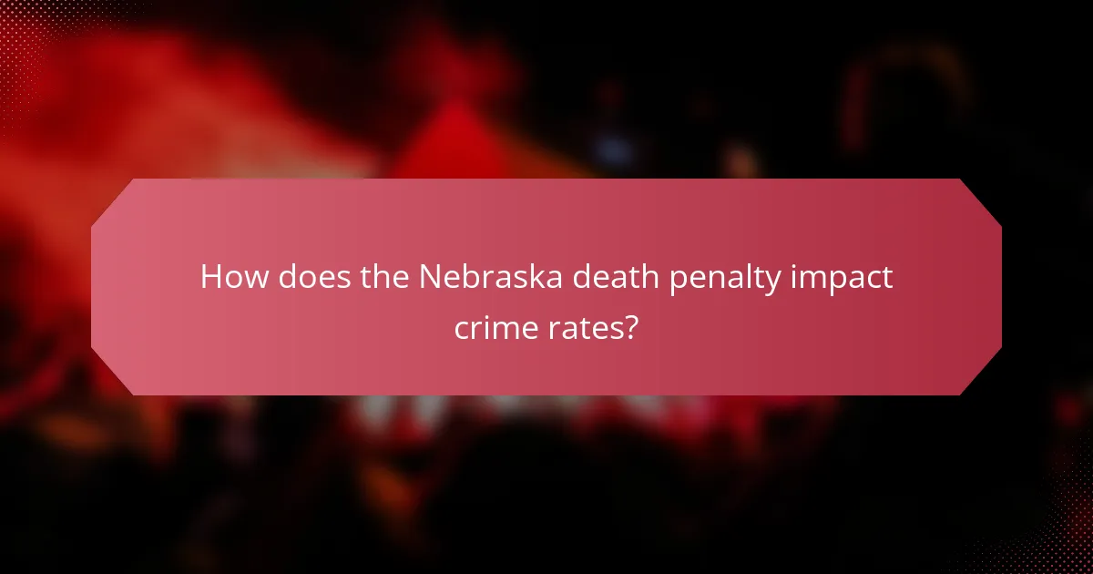 How does the Nebraska death penalty impact crime rates?