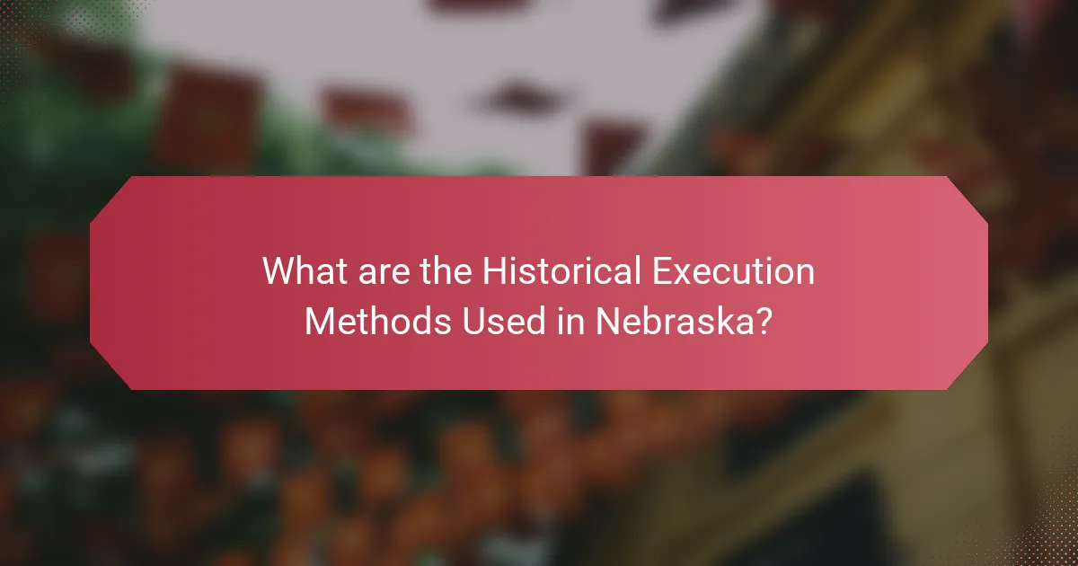 What are the Historical Execution Methods Used in Nebraska?