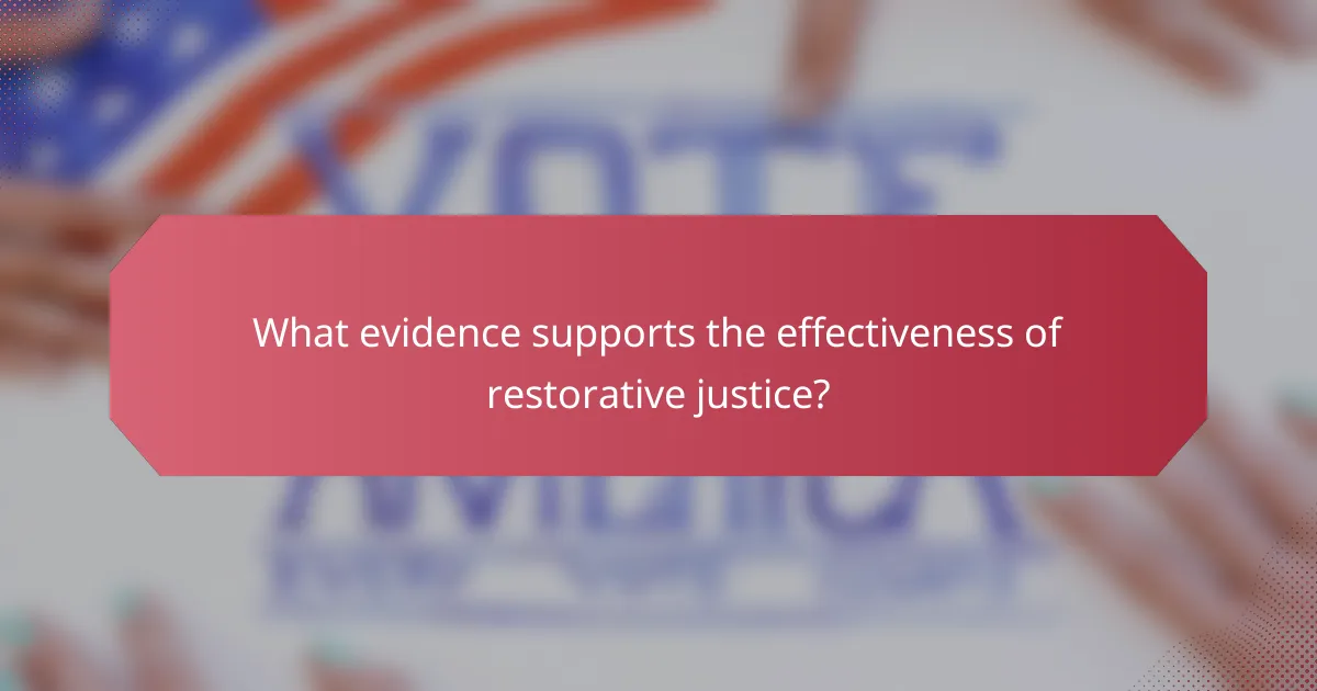 What evidence supports the effectiveness of restorative justice?