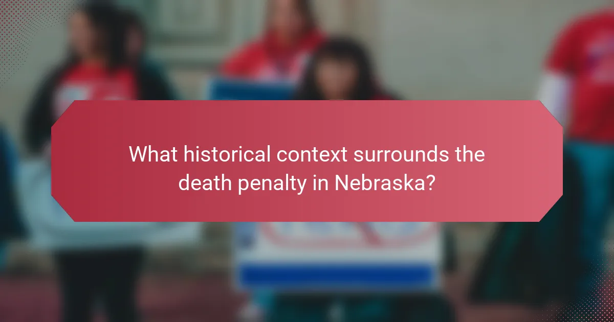 What historical context surrounds the death penalty in Nebraska?