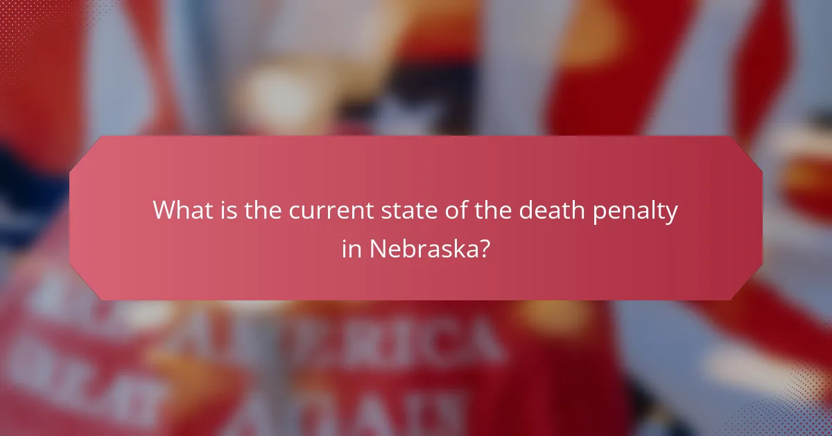 What is the current state of the death penalty in Nebraska?