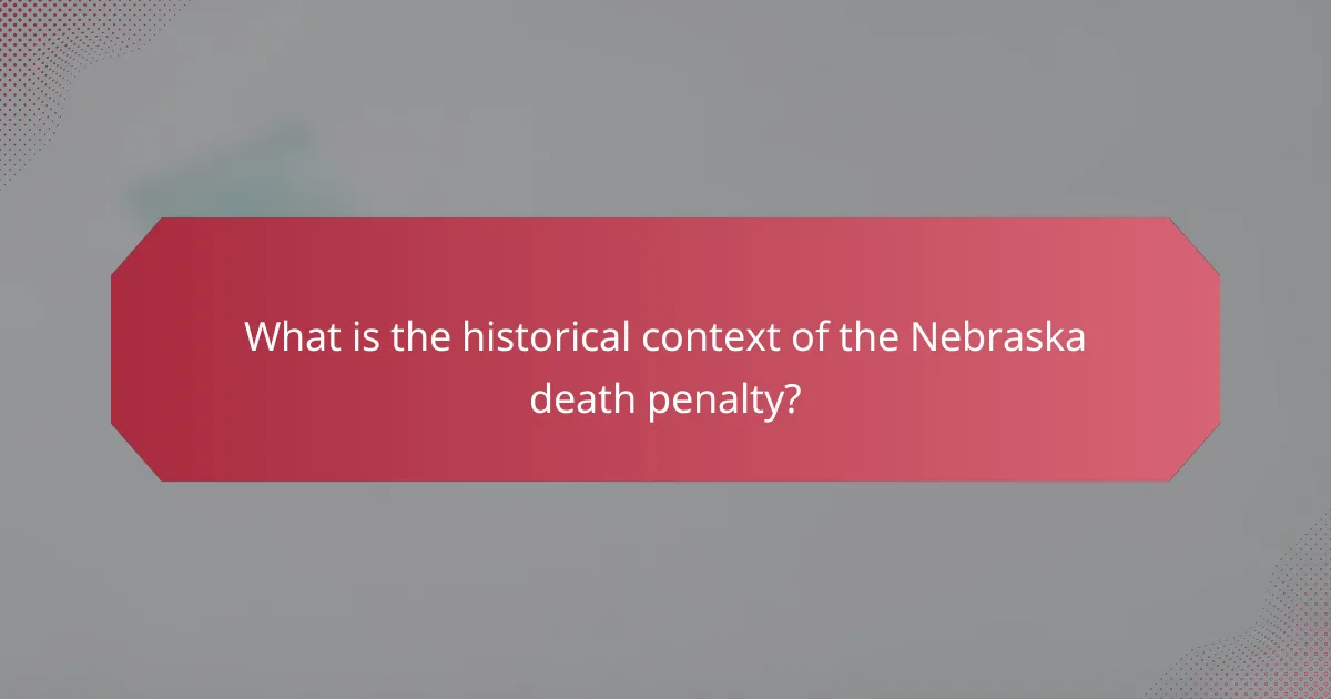 What is the historical context of the Nebraska death penalty?