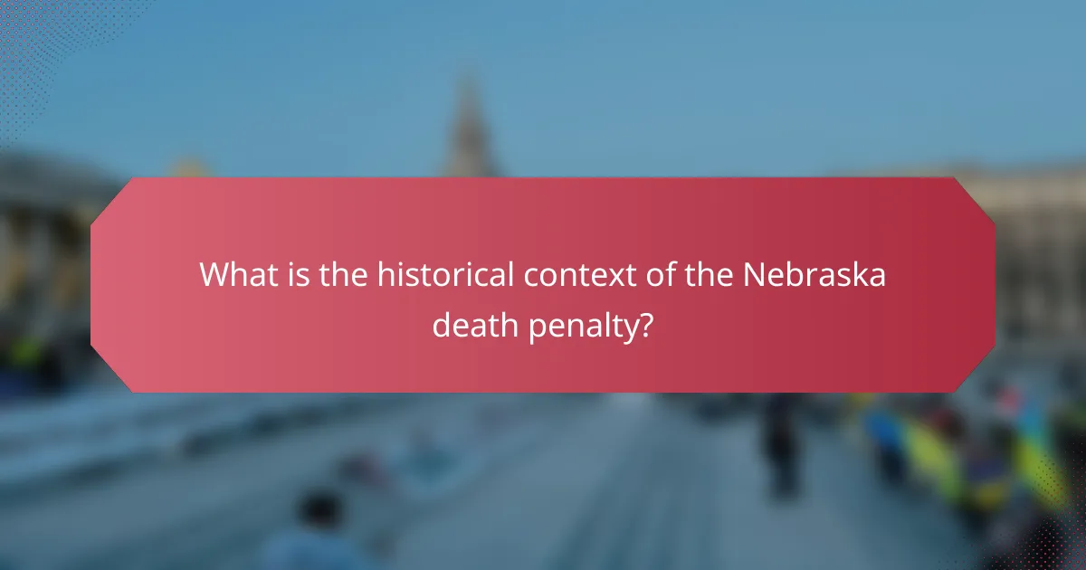 What is the historical context of the Nebraska death penalty?