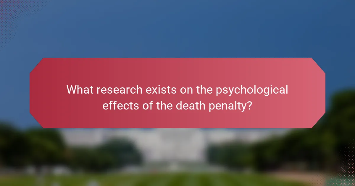 What research exists on the psychological effects of the death penalty?