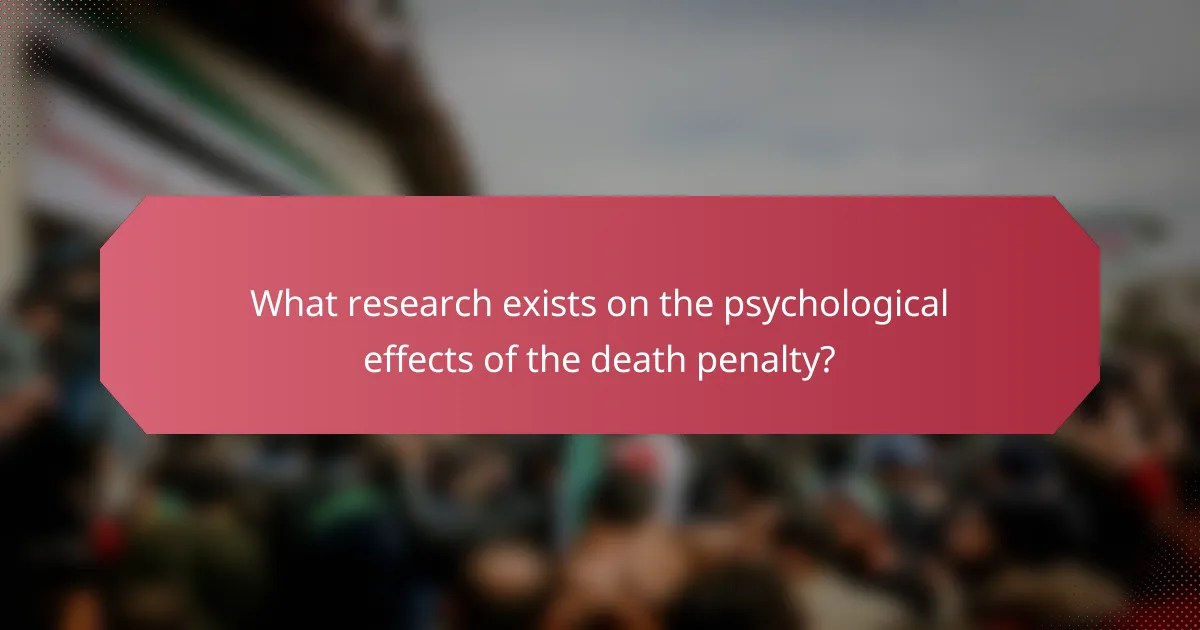What research exists on the psychological effects of the death penalty?
