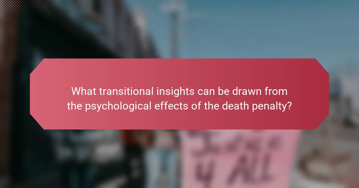 What transitional insights can be drawn from the psychological effects of the death penalty?